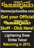 Hammerjacks Returns in 2013!  Get your official Hammerjacks Merchandise Online - Click Here!
